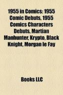 1955 In Comics: 1955 Comic Debuts, 1955 di Books Llc edito da Books LLC, Wiki Series
