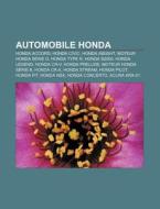 Automobile Honda: Honda Accord, Honda Civic, Honda Insight, Moteur Honda Serie D, Honda Type R, Honda S2000, Honda Legend, Honda Cr-V di Source Wikipedia edito da Books LLC, Wiki Series