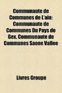 Communaut De Communes De L'ain: Communa di Livres Groupe edito da Books LLC, Wiki Series