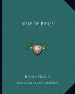 Bible of Bibles di Kersey Graves edito da Kessinger Publishing
