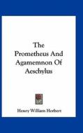 The Prometheus and Agamemnon of Aeschylus edito da Kessinger Publishing