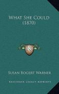 What She Could (1870) di Susan Bogert Warner edito da Kessinger Publishing