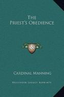 The Priest's Obedience di Cardinal Manning edito da Kessinger Publishing
