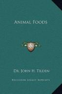 Animal Foods di John H. Tilden edito da Kessinger Publishing