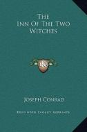 The Inn of the Two Witches di Joseph Conrad edito da Kessinger Publishing