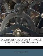 A Commentary On St. Paul's Epistle To Th di Joseph Agar Beet edito da Nabu Press