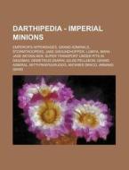 Darthipedia - Imperial Minions: Emperor' di Source Wikia edito da Books LLC, Wiki Series