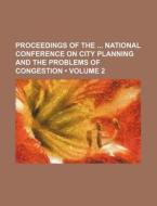Proceedings Of The National Conference On City Planning And The Problems Of Congestion (volume 2) di Books Group edito da General Books Llc
