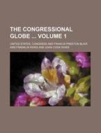 The Congressional Globe Volume 1 di United States Congress edito da Rarebooksclub.com