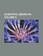 Scientific American Volume 8 di Anonymous edito da Rarebooksclub.com