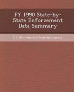 Fy 1990 State-By-State Enforcement Data Summary di Sin-Hwa Kang edito da Bibliogov