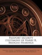 Passport Security (Testimony of Harry R. Bridges) Hearings di Harry Bridges edito da Nabu Press