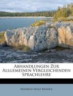 Abhandlungen Zur Allgemeinen Vergleichenden Sprachlehre di Heinrich Ernst Bindseil edito da Nabu Press