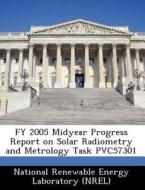 Fy 2005 Midyear Progress Report On Solar Radiometry And Metrology Task Pvc57301 edito da Bibliogov