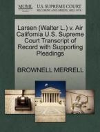 Larsen (walter L.) V. Air California U.s. Supreme Court Transcript Of Record With Supporting Pleadings di Brownell Merrell edito da Gale, U.s. Supreme Court Records