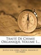 Trait de Chimie Organique, Volume 1... di Justus Von Liebig edito da Nabu Press