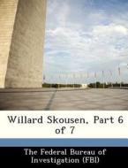 Willard Skousen, Part 6 Of 7 edito da Bibliogov