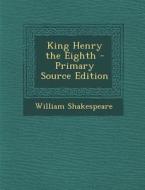 King Henry the Eighth di William Shakespeare edito da Nabu Press