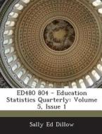 Ed480 804 - Education Statistics Quarterly di Sally Ed Dillow edito da Bibliogov