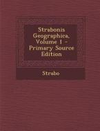 Strabonis Geographica, Volume 1 - Primary Source Edition di Strabo edito da Nabu Press