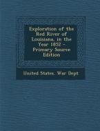 Exploration of the Red River of Louisiana, in the Year 1852 edito da Nabu Press