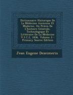 Dictionnaire Historique de La Medecine Ancienne Et Moderne, Ou Precis de L'Histoire Generale, Technologique Et Litteraire de La Medecine V.3 C.2, 1836 di Jean Eugene Dezeimeris edito da Nabu Press