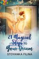 21 magical steps to your dream di Stoyanka Filina edito da Lulu.com