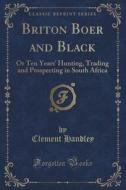 Briton Boer And Black di Clement Handley edito da Forgotten Books
