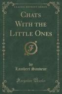 Chats With The Little Ones (classic Reprint) di Lambert Sauveur edito da Forgotten Books