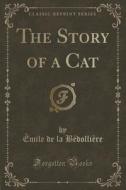 The Story Of A Cat (classic Reprint) di Emile De La Bedolliere edito da Forgotten Books