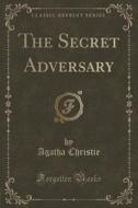 The Secret Adversary (classic Reprint) di Agatha Christie edito da Forgotten Books