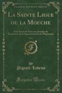 La Sainte Ligue Ou La Mouche, Vol. 5 di Pigault-Lebrun Pigault-Lebrun edito da Forgotten Books