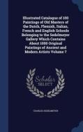 Illustrated Catalogue Of 100 Paintings Of Old Masters Of The Dutch, Flemish, Italian, French And English Schools Belonging To The Sedelmeyer Gallery W di Charles Sedelmeyer edito da Sagwan Press