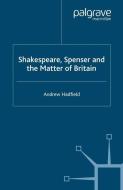 Shakespeare, Spenser and the Matter of Britain di A. Hadfield edito da Palgrave Macmillan UK