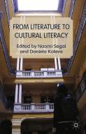 From Literature to Cultural Literacy di Daniela Koleva, Naomi Segal edito da Palgrave Macmillan UK