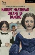 Harriet Martineau Dreams of Dancing di Shelagh Stephenson edito da Bloomsbury Publishing PLC