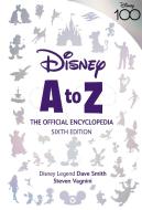 Disney A to Z: The Official Encyclopedia, Sixth Edition di Steven Vagnini, Dave Smith edito da DISNEY PR