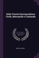 Della Veneta Giurisprudenza Civile, Mercantile E Criminale di Daniele Manin edito da CHIZINE PUBN