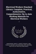 Electrical Workers Standard Library: Complete, Practical, Authoritative, Comprehensive, Up-To-Date Working Manuals for E di Henry C. Horstmann, Victor H. Tousley edito da CHIZINE PUBN