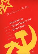 Constructing Ethnopolitics in the Soviet Union: Samizdat, Deprivation, and the Rise of Ethnic Nationalism edito da SPRINGER NATURE