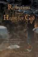 Reflections From A Heart For God di Rev Leon A Smith edito da America Star Books