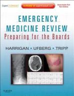 Emergency Medicine Review di Richard A. Harrigan, Jacob Ufberg, Matthew Tripp edito da Elsevier Health Sciences