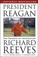 President Reagan: The Triumph of Imagination di Richard Reeves edito da SIMON & SCHUSTER