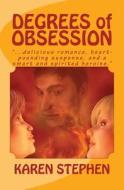 Degrees of Obsession di Karen Stephen edito da Booksurge Publishing