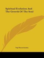 Spiritual Evolution And The Growth Of The Soul di Yogi Ramacharaka edito da Kessinger Publishing, Llc