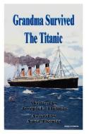 Grandma Survived the Titanic di Joseph L. Thomas edito da AuthorHouse