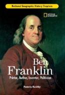 Ben Franklin: Printer, Author, Inventor, Politician di Pamela Rushby edito da NATL GEOGRAPHIC SOC