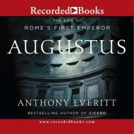 Augustus: The Life of Rome's First Emperor di Anthony Everitt edito da Recorded Books