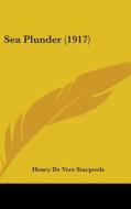 Sea Plunder (1917) di Henry De Vere Stacpoole edito da Kessinger Publishing