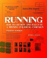 Running: How to Design and Execute a Winning Political Campaign di Peter J. Fusco edito da Createspace